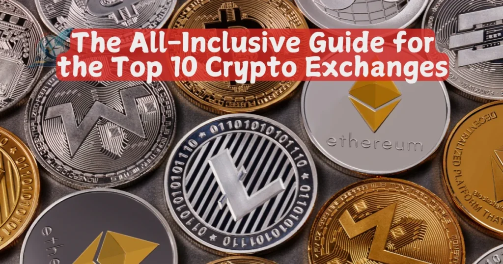 The All-Inclusive Guide for the Top 10 Crypto Exchanges