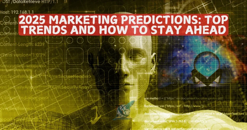 2025 Marketing Predictions Top Trends and How to Stay Ahead