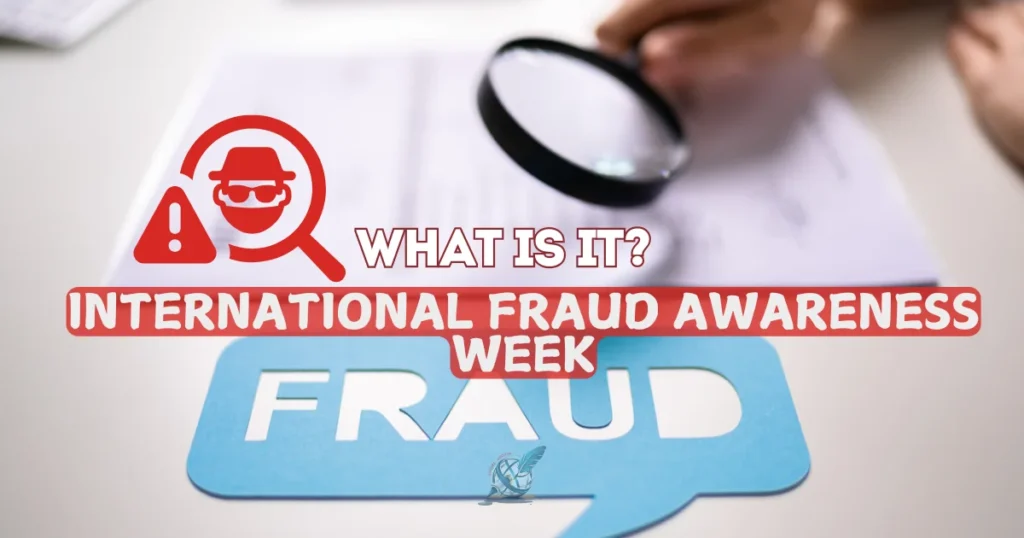 Discover the importance of International Fraud Awareness Week. Learn how to prevent fraud, raise awareness, and participate in this global campaign.