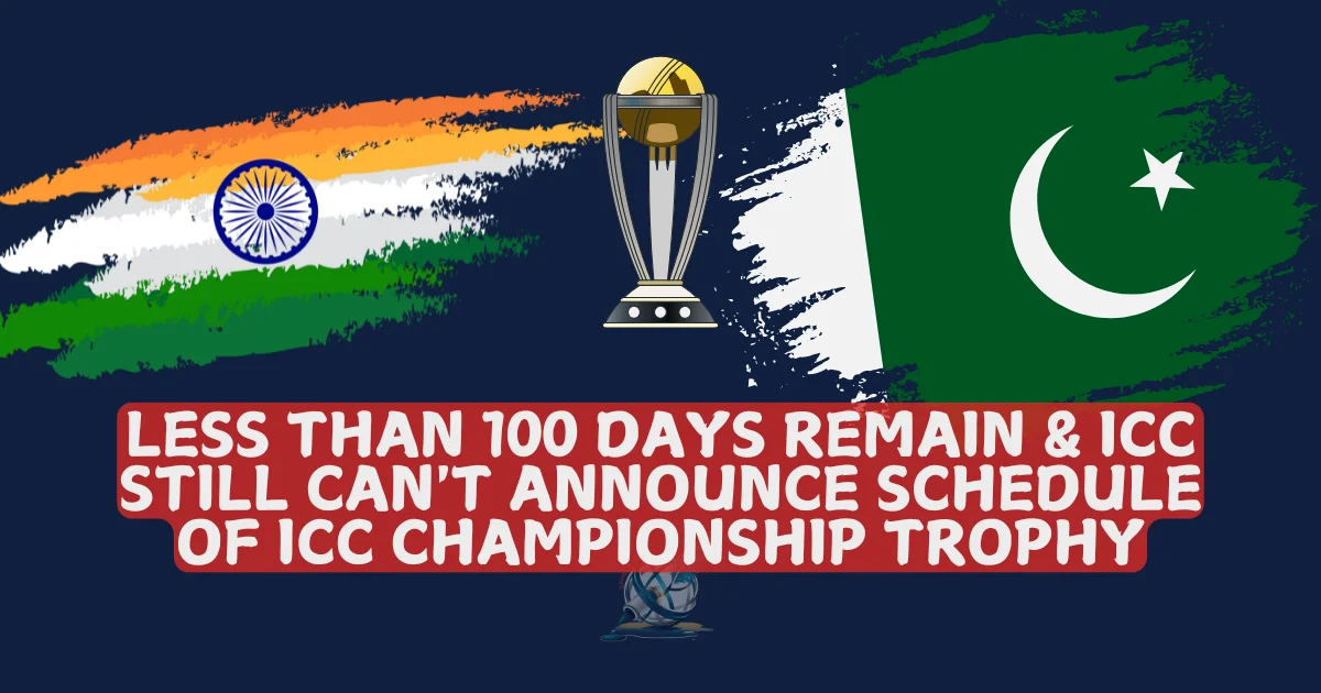 Less than 100 days remain & ICC still can't announce schedule of icc championship trophy