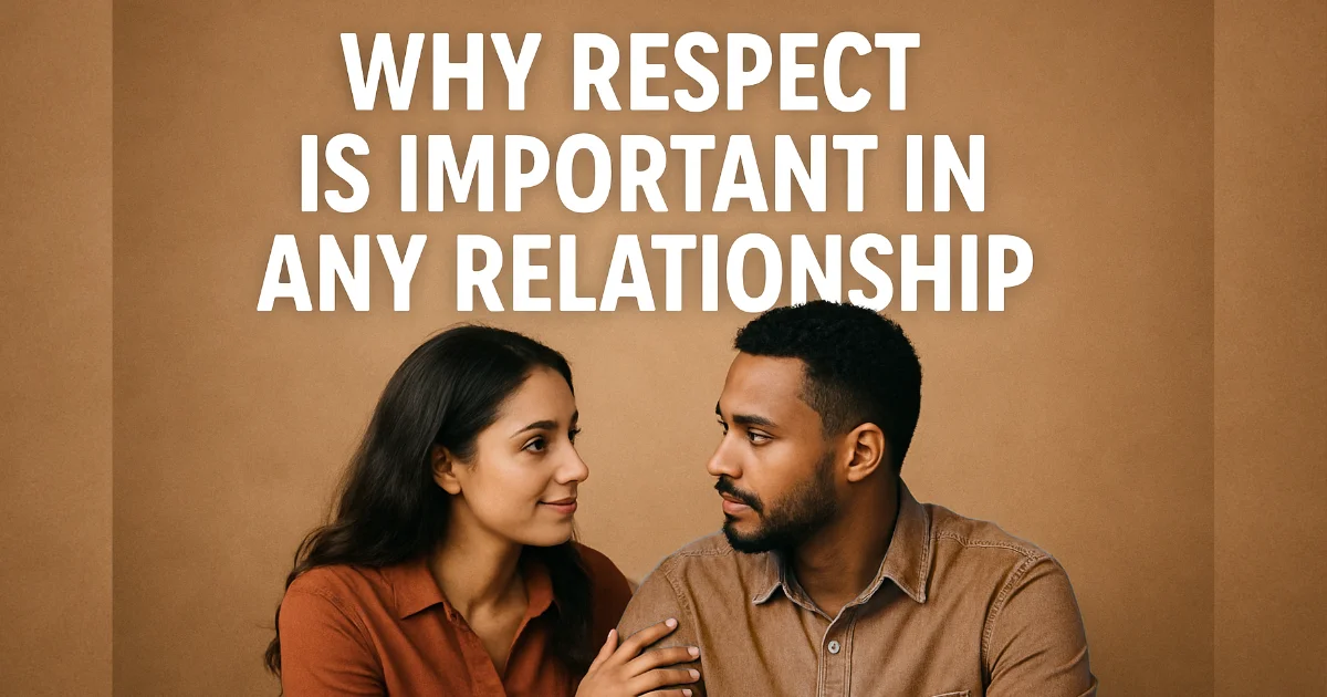 Why Respect is Important in Any Relationship: 15 Powerful Reasons